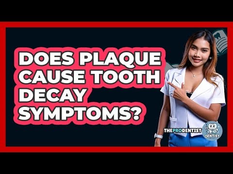 Does Plaque Cause Tooth Decay Symptoms? - The Pro Dentist