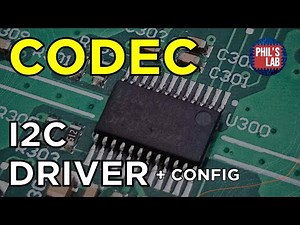 (Sponsored) How To Write A Driver (Audio CODEC & I2C) - Phil's Lab #142