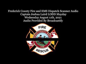 Frederick County Fire and EMS Dispatch Scanner Audio Captain Joshua Laird LODD Mayday