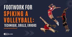 Footwork For Spiking A Volleyball: Technique, Drills, Errors | Volleyball Advice