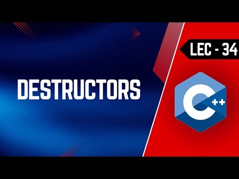 Lec-34 | Destructors in C++