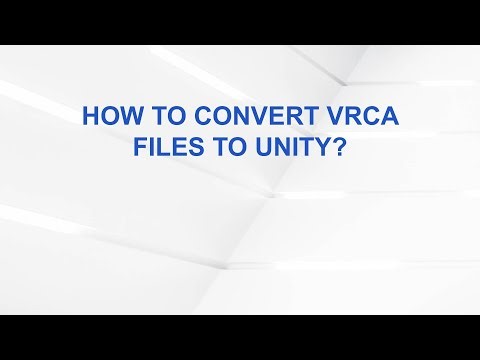 How to Convert VRCA Files to Unity?