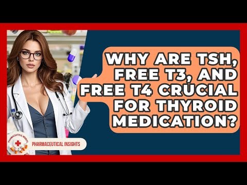 Why Are TSH, Free T3, And Free T4 Crucial For Thyroid Medication? - Pharmaceutical Insights