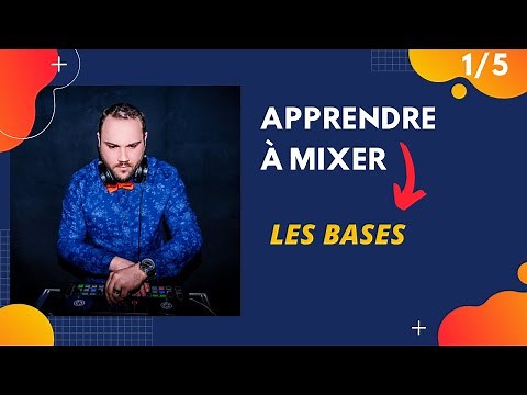 TUTO DJ [1/5] - Apprendre à mixer pour devenir DJ : LES BASES