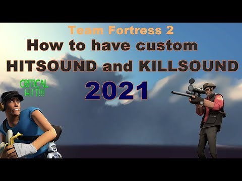 [TF2] How to have a custom hitsound/killsound (2021)