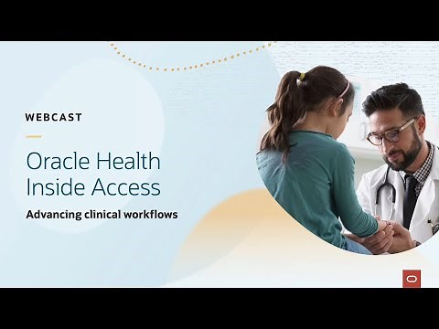 Oracle Health Inside Access: Advancing Clinical Workflows