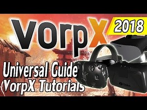 VorpX Universal Guide 2018 Edition - HTC VIVE, Oculus Rift & SteamVR