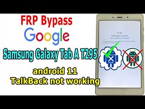 FRP Bypass Samsung Galaxy Tab A T295 Android 11, bit 4-5-6 (U4, S4, S5, S6) TalkBack not working