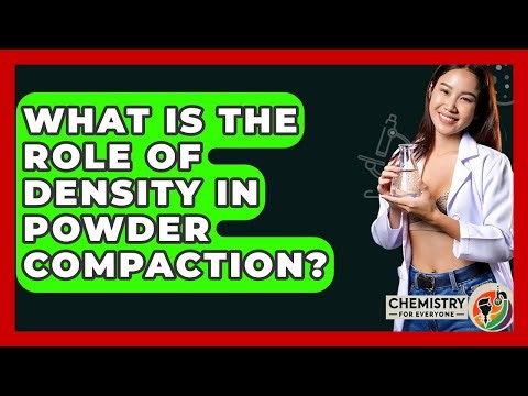 What Is The Role Of Density In Powder Compaction? - Chemistry For Everyone
