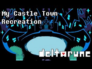 DELTARUNE Chapter 2 - My Castle Town (Recreation + FLP)