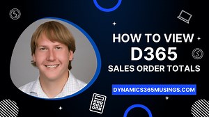 How To View D365 Sales Order Totals - Dynamics 365 Musings