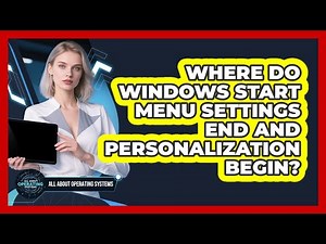 Where Do Windows Start Menu Settings End And Personalization Begin? - All About Operating Systems