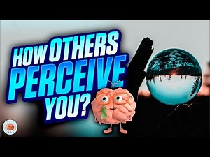 How Do Others Perceive You? Does It Match Your Perception?