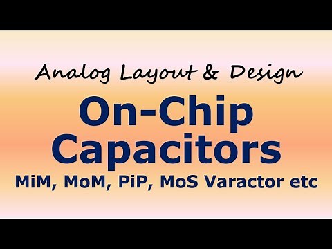 On-Chip Capacitors (MiM, MoM, PiP, Mos Varactor)