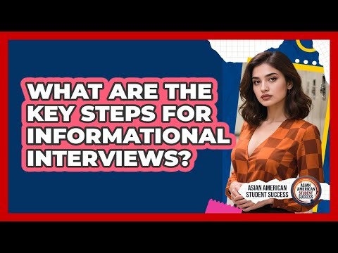 What Are The Key Steps For Informational Interviews?