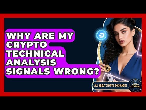 Why Are My Crypto Technical Analysis Signals Wrong? - All About Crypto Exchanges