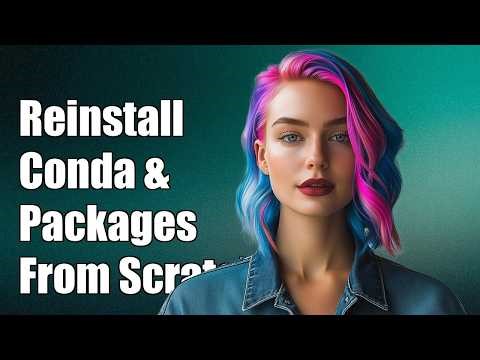 Reinstall conda and packages from scratch