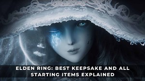 Elden Ring: Best Keepsake and All Starting Items Explained