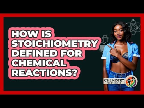How Is Stoichiometry Defined For Chemical Reactions?