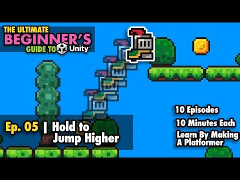 Ep. 05 | Hold to Jump Higher | Ultimate Beginner's Guide to Unity