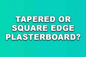 Tapered or square edge plasterboard?