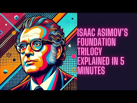 Isaac Asimov’s Foundation Trilogy Explained in 5 Minutes