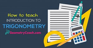 Introduction to Trigonometry - How to teach it! GeometryCoach.com