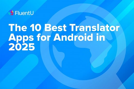 The 10 Best Translator Apps for Android in 2025 | FluentU Language Blog