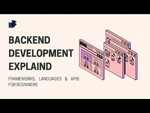 Backend Development Explained: Frameworks, Languages & APIs for Beginners