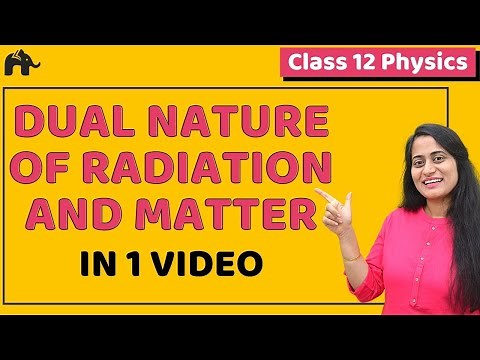 Dual nature of Radiation and Matter Class 12 Physics | NCERT Chapter 11 | CBSE NEET JEE | One Shot