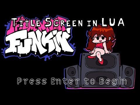 Friday Night Funkin - Title Screen in LUA (Epic) [PC/Android]