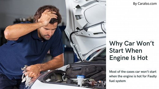 9 Causes Car Won't Start When Engine Is Hot & What To Do