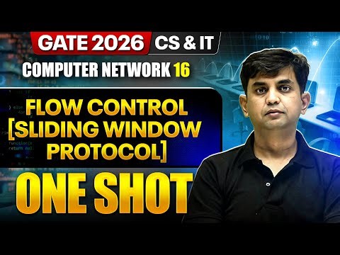 Computer Network 16 : Flow Control [Sliding Window Protocol] | CS & IT | GATE 2026 One Shot Series