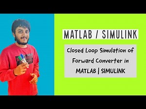 Closed Loop Simulation of Forward Converter in MATLAB | SIMULINK