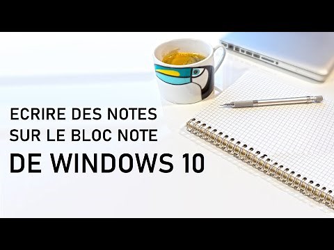 Comment écrire des Notes avec le BLOC NOTE de Windows10