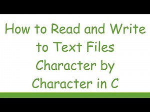How to Read and Write to Text Files Character by Character in C