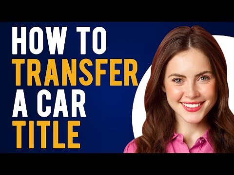How to Transfer a Car Title (How to Sign Over a Car Title)