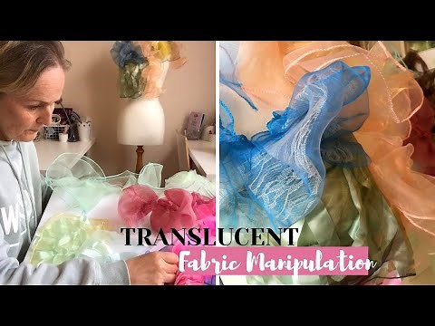 TRANSLUCENT Fabric Manipulation | Textile techniques with translucent fabrics | Didsbury Art Studio