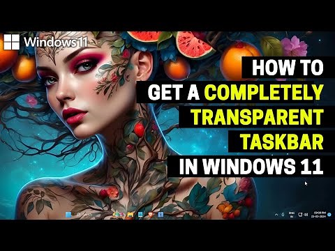 How to Get a COMPLETELY Transparent Taskbar in Windows 11