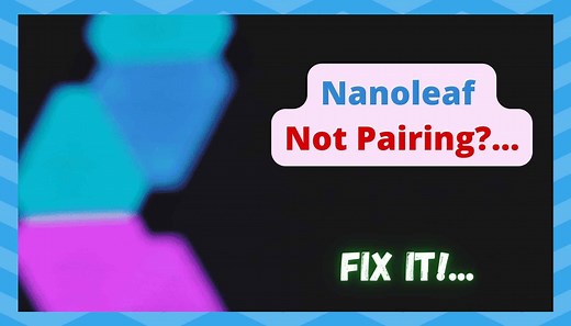 4 Ways To Fix Nanoleaf Not Pairing - DIY Smart Home Hub