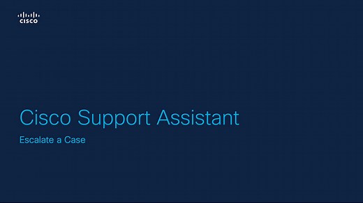 Cisco Support Assistant: Escalate a case - Cisco Video Portal