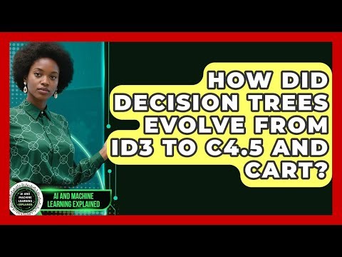How Did Decision Trees Evolve From ID3 To C4.5 And CART? - AI and Machine Learning Explained