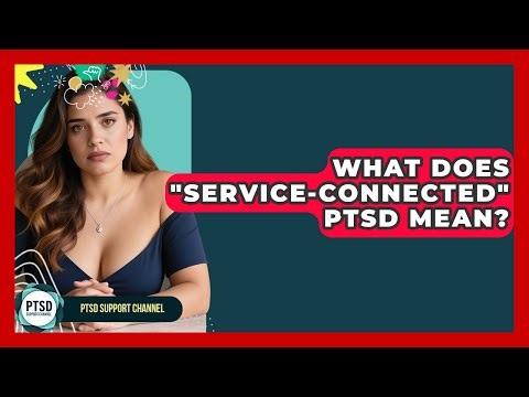 What Does "service-connected" PTSD Mean? - PTSD Support Channel