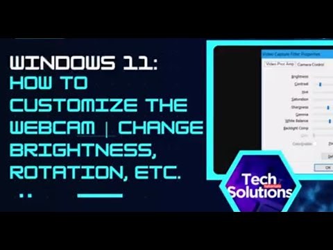 Windows 11: How to Adjust Webcam Settings (Brightness, Contract, etc.)
