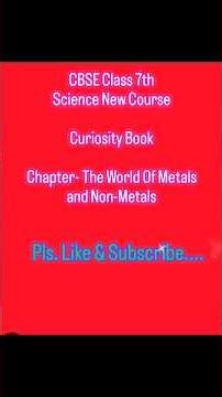 CURIOSITY Science Book Class 7th Chapter- The World of Metals and Non-Metals Complete NCERT Notes