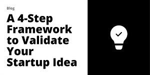 How To Validate a Startup Idea In 4 Steps In 2025