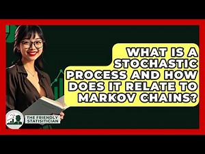 What Is A Stochastic Process And How Does It Relate To Markov Chains? - The Friendly Statistician