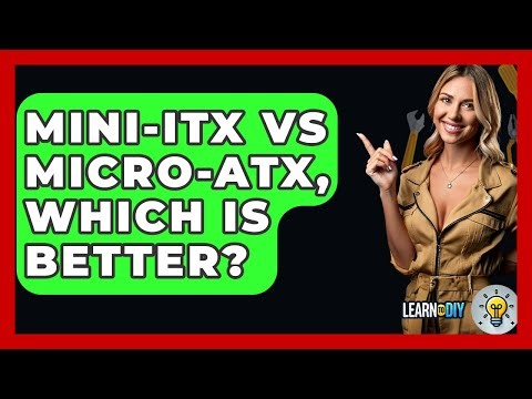 Mini-ITX Vs Micro-ATX, Which Is Better? - LearnToDIY360.com