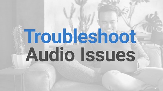 How to Troubleshoot Audio Related Issues