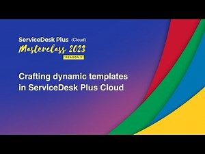 S2E1: Crafting dynamic templates in ServiceDesk Plus Cloud - Masterclass 2023